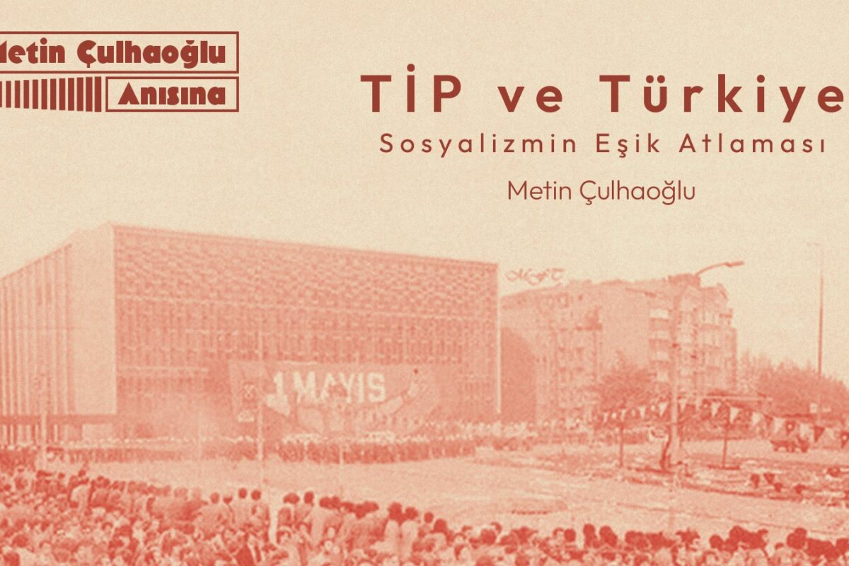 TİP ve Türkiye: Sosyalizmin Eşik Atlaması