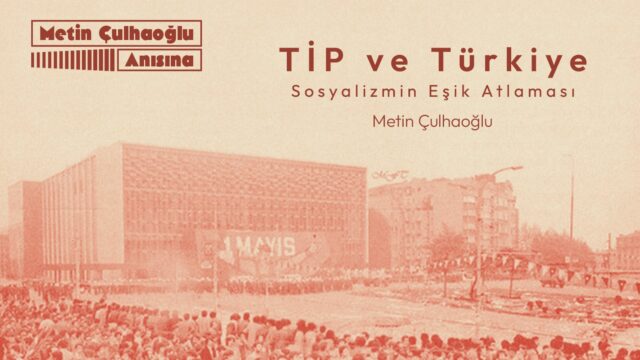 TİP ve Türkiye: Sosyalizmin Eşik Atlaması